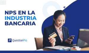NPS de la industria bancaria: Cómo medir y mejorar la experiencia del cliente