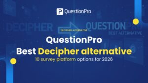 Why QuestionPro is the best Decipher alternative and 10 survey platform options for 2026
