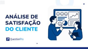 Análise de satisfação do cliente: métricas, ferramentas e exemplos práticos